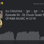 Episode 54 – Dj Chuck Quiet Storm Kings Of R&B MUSIC 4/12/19 (part 1 of 11)