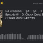 Episode 54 – Dj Chuck Quiet Storm Kings Of R&B MUSIC 4/12/19 (part 10 of 11)