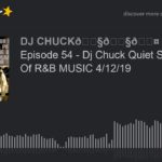 Episode 54 – Dj Chuck Quiet Storm Kings Of R&B MUSIC 4/12/19 (part 11 of 11)