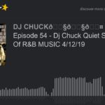 Episode 54 – Dj Chuck Quiet Storm Kings Of R&B MUSIC 4/12/19 (part 5 of 11)