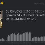 Episode 54 – Dj Chuck Quiet Storm Kings Of R&B MUSIC 4/12/19 (part 8 of 11)