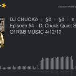 Episode 54 – Dj Chuck Quiet Storm Kings Of R&B MUSIC 4/12/19 (part 9 of 11)