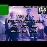 Estreno Semanal: Rap, Trap, R&B – En español – Abril 28, 2019