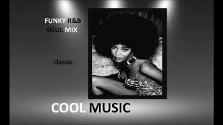 FUNKY R&B  SOUL MIX  ( CLASSIC ) by COOL MUSIC