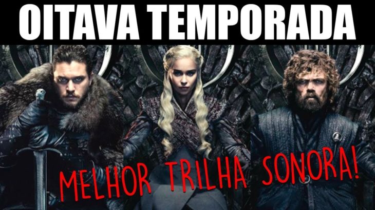 Game of Thrones 8ª Temporada terá TRAP, RAP E R&B na Trilha