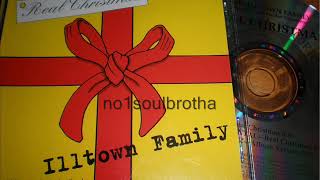 Illtown Family* “Real Christmas” (90’s R&B)