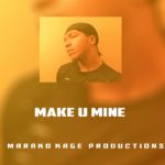 Make U Mine | New R&B Soul Trap Song 2019 2020 | Marako Kage
