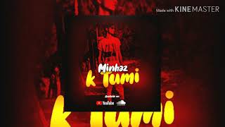 Minhaz-k tumi(audio) | Bangla R&B|2019
