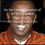 My Mini_Compilation _MiX  ‘Ladies Needs Music  –  Nu’Soul And R&B Vocal Men – Vol. 2