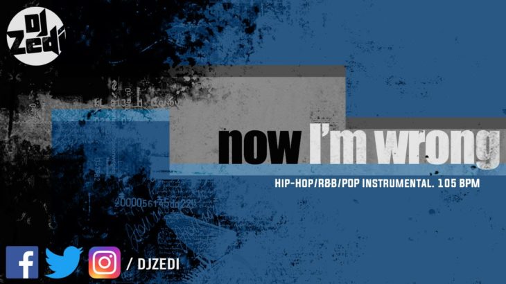 ”Now I’m Wrong” – Hip-Hop Instrumental – 105 BPM – Rap Pop R&B | 2019 – by DJ Zedi