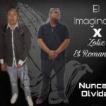 Nunca Te Olvidare (Ft Zoliz El Romantico) – El Imaginario (R&B 2019)