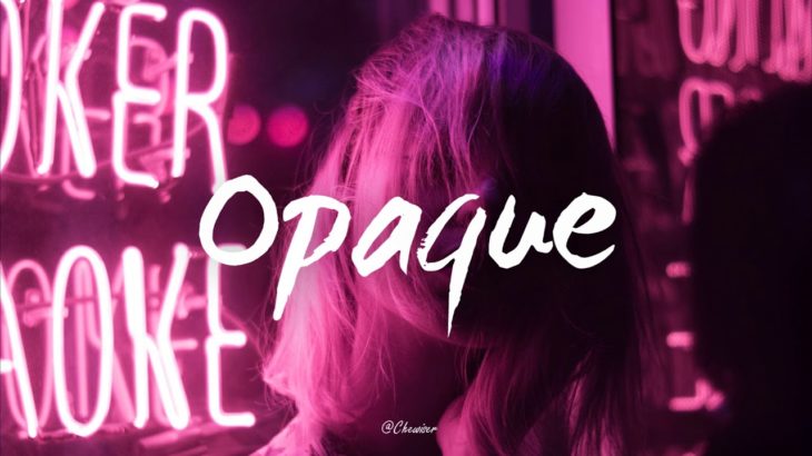 “Opaque” Vibe/Chill/Type/Future/Beat/Hiphop/R&B/instrumental(Prod.Chewiser)