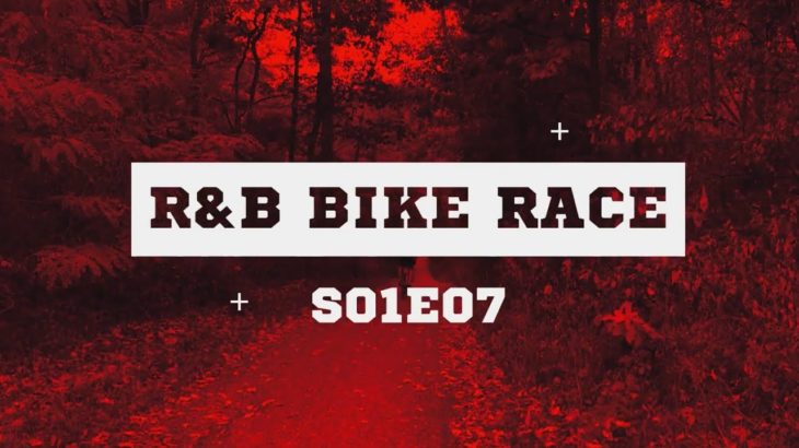 R&B BIKE RACE S01E07
