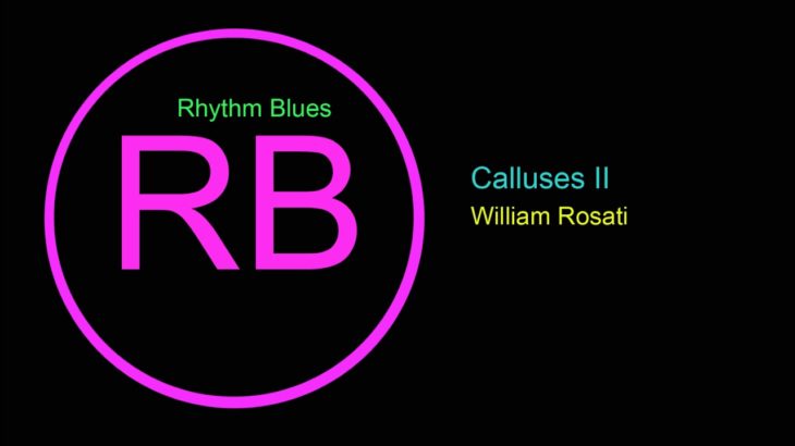 ♫ Ritim, Blues Müzik, Calluses II, William Rosati, R&B, Soul Music, Rhythm, Blues Music