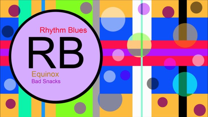 ♫ Ritim, Blues Müzik, Equinox, Bad Snacks, R&B, Soul Music, Rhythm, Blues Music, RB