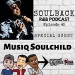 The SoulBack R&B Podcast: Episode 45 (featuring Musiq Soulchild)