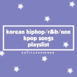 korean hiphop/r&b/non kpop songs studying playlist