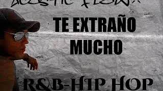 ACUSTICO, Acustic Flow: TE EXTRAÑO MUCHO. R&B-HIP HOP.