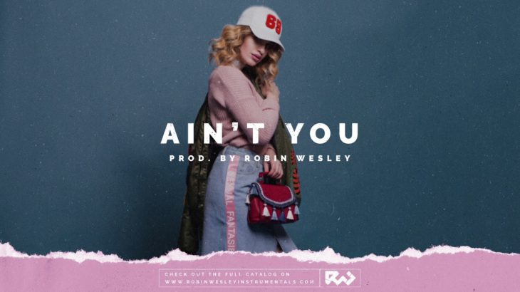 “Ain’t You” – Smooth Emotional Guitar R&B Instrumental Beat | New RnB Type Beat 2019 by Robin Wesley