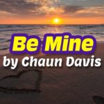 Be Mine by Chaun Davis – Lyrics Soul & R&B Song
