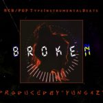 Broken – R&B , Pop Type Intrumental Beat ( Prod By Yungxz )