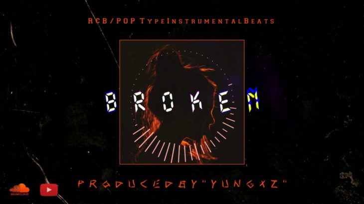 Broken – R&B , Pop Type Intrumental Beat ( Prod By Yungxz )