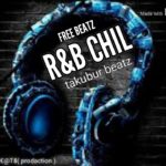 FREE_ INSTRUMEN_ R&B Chill_BY_TAKUBUR BEATZ