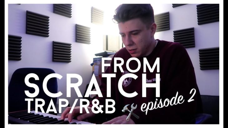 #FROMSCRATCH – EP.2 | TRAP/R&B Type Beat