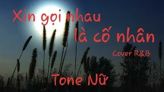 [KARAOKE HD] Xin gọi nhau là cố nhân (Cover R&B) – Tone Nữ (Sáng tác: Song Ngọc)