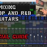 MIXING HIP HOP AND R&B GUITARS – SPECIAL GUIDE