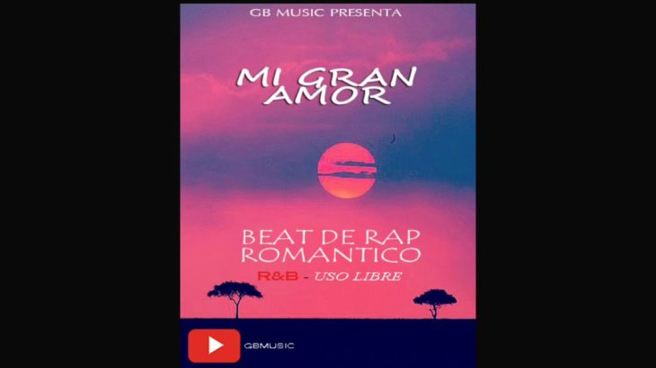 Mi Gran Amor – Beat De Rap Romántico R&B – (ProdBy GBMusic)