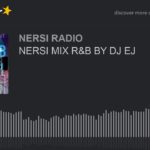 NERSI MIX R&B BY DJ EJ (part 2 of 3)