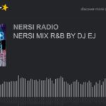 NERSI MIX R&B BY DJ EJ (part 3 of 3)