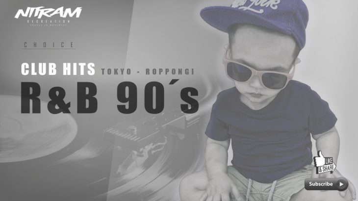 NITRAM R. ●  CHOICE ●  –  ★ CLUB HITS Tokyo-Roppongi – R&B 90s ★ #01