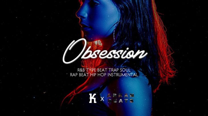 Obsession – R&B Type Beat Trap Soul 2019 | prod by. KBEATSMANILA x ARKAN BEATS