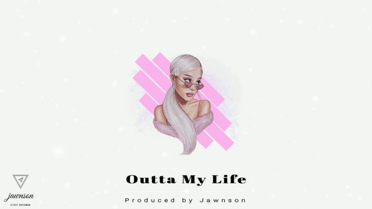 Pop | R&B | Trap | Ballad | Instrumental Ariana Grande Type Beat – Outta My Life (Prod by Jawnson)