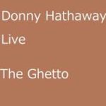 (R&B) Donny Hathaway Live – The Ghetto