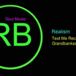 ♫ RB ve Soul Müzik, Realism, Text Me Records, Grandbankss, R&B and Soul Music, Rhythm