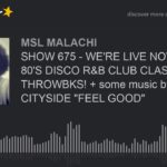 SHOW 675 – WE’RE LIVE NOW, 70’S 80’S DISCO R&B CLUB CLASSIC THROWBKS! + some music by CITYSIDE “FEEL