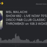 SHOW 682 – LIVE NOW! 70’S 80’S DISCO R&B CLUB CLASSIC THROWBKS! on 108.3 WGKS RADIO!
