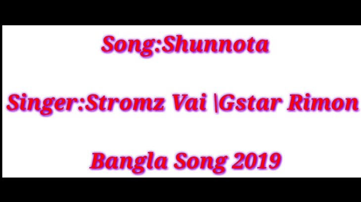 Shunnota||Bangla R&B Song 2019|Stromz Vai-GStar Rimon || Bangla Song 2019||