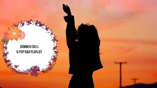 Summer Chill K Pop R&B Playlist