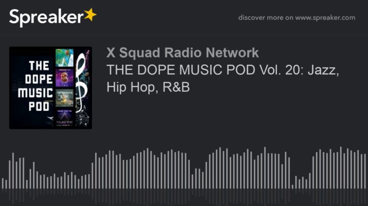 THE DOPE MUSIC POD Vol. 20: Jazz, Hip Hop, R&B (part 1 of 4)