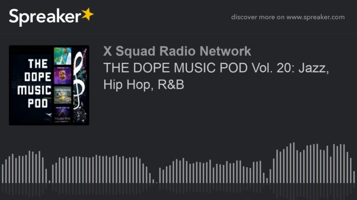 THE DOPE MUSIC POD Vol. 20: Jazz, Hip Hop, R&B (part 2 of 4)