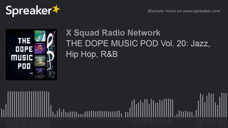 THE DOPE MUSIC POD Vol. 20: Jazz, Hip Hop, R&B (part 3 of 4)