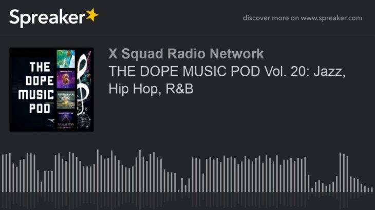 THE DOPE MUSIC POD Vol. 20: Jazz, Hip Hop, R&B (part 4 of 4)