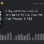 THE DOPE MUSIC POD Vol. 21: Hip Hop, Reggae, & R&B (part 4 of 4)