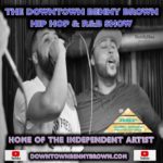 The Downtown Benny Brown Hip Hop & R&B Show Episode 17