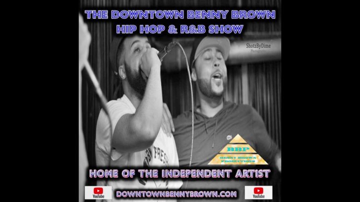 The Downtown Benny Brown Hip Hop & R&B Show Episode 17