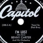 1944 Benny Carter – I’m Lost (#1 R&B hit–Dick Gray, vocal)
